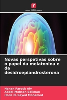 Novas perspetivas sobre o papel da melatonina e da desidroepiandrosterona 6630203984 Book Cover