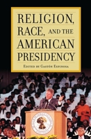 Religion, Race, and the American Presidency 0742563227 Book Cover