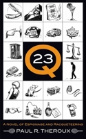 Q-23: A Novel of Espionage and Racqueteering 0988655608 Book Cover