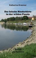 Der falsche Rinderhirte in der wilden Puszta: Kurzes und Kürzeres 3741272442 Book Cover