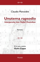 Unutema rapsodio. Interparoloj kun Rafail Dvoinikov: Romantraduko al Esperanto (Esperanto Edition) 1595693971 Book Cover