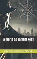 A morte de Samuel Ness (Os Contos de Samuel Ness) (Portuguese Edition) B0DTHTDZFC Book Cover