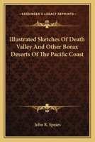 Illustrated Sketches of Death Valley and Other Borax Deserts of the Pacific Coast 101596009X Book Cover