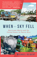 When the Sky Fell: Hurricane Maria and the United States in Puerto Rico 1948062364 Book Cover