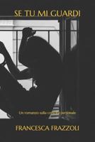 Se tu mi guardi: Un romanzo sulla crescita personale 1717937071 Book Cover
