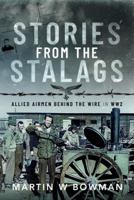Stories from the Stalags: Allied Airmen Behind the Wire in WW2 1399073303 Book Cover