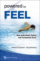 Powered by Feel:How Individuals, Teams, and Companies Excel 9812818928 Book Cover