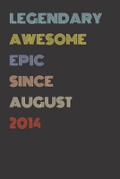 Legendary Awesome Epic Since August 2014 - Birthday Gift For 5 Year Old Men and Women Born in 2014: Blank Lined Retro Journal Notebook, Diary, Vintage Planner 1709742887 Book Cover