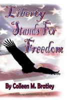 Liberty Stands For Freedom 1479273678 Book Cover