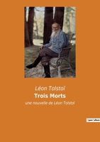 Trois Morts: une nouvelle de Léon Tolstoï 2382740590 Book Cover