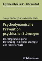 Psychodynamische Pravention Psychischer Storungen: Eine Begrundung Und Einfuhrung in Die Kernkonzepte Und Praxisformate (Psychoanalyse Im 21. Jahrhundert) 3170334794 Book Cover