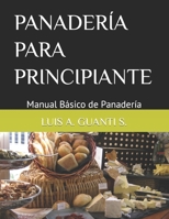 PANADERÍA PARA PRINCIPIANTE: Manual Básico de Panadería B0BFV4BZQT Book Cover