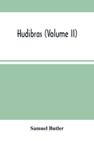 Hudibras. In Three Parts, Written in the Time of the Late Wars; Volume 2 1147784442 Book Cover