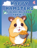 Happy Hamsters Coloring Book for Kids: 50+ Big Fun Designs for the Pet Lover B0CM3T4YNX Book Cover