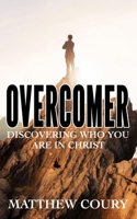 Overcomer: Discovering Who You Are in Christ B08928JQM8 Book Cover
