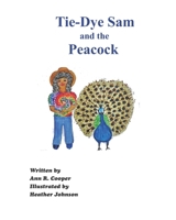 Tie-Dye Sam and the Peacock B0HJ9S698R Book Cover