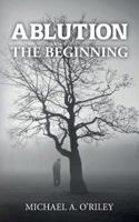 Ablution: The Beginning 0997843810 Book Cover