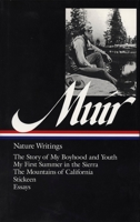 Nature Writings: The Story of My Boyhood and Youth / My First Summer in the Sierra / The Mountains of California / Stickeen / Essays 1883011248 Book Cover