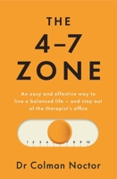 The 4-7 Zone: An Easy and Effective Way to Live a Balanced Life - And Stay Out of the Therapist's Office 0717197328 Book Cover