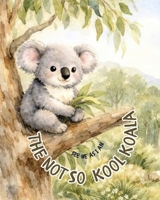 The Not So Kool Koala (See Me as I Am) 1067684328 Book Cover