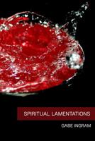 Spiritual Lamentations: A collection of irreverent anecdotes and poems 1072042398 Book Cover