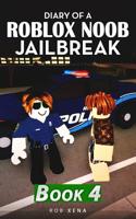 Diary of a Roblox Noob Jailbreak: Book 4 1079600698 Book Cover