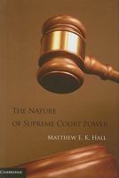 The Nature of Supreme Court Power 1107001439 Book Cover