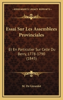 Essai Sur Les Assembl�es Provinciales, Et En Particulier Sur Celle Du Berry, 1778-1790... 1166785092 Book Cover