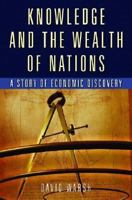 Knowledge and the Wealth Of Nations: A Story of Economic Discovery 0393329887 Book Cover