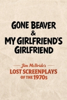 Gone Beaver & My Girlfriend's Girlfriend B0GT6CPNCD Book Cover