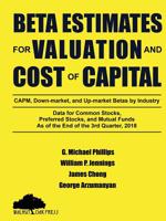 Beta Estimates for Valuation and Cost of Capital : Data for Common Stocks, Preferred Stocks, and Mutual Funds: CAPM, down-Market, and up-Market Betas by Industry: As of the End of the 3rd Quarter 2018 1947572318 Book Cover