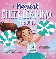 The Magical Cheerleading Tryouts: A Children's Book about Building Confidence and Finding New Passions after Disappointment B0DPQ992L4 Book Cover