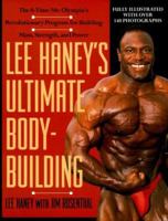 Lee Haney's Ultimate Bodybuilding Book: The 8-time Mr. Olympia's Revolutionary Program for Building Mass, Strength and Power 0312093225 Book Cover