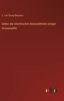 Ueber die chemischen Bestandtheile einiger Drüsensäfte 3368012541 Book Cover