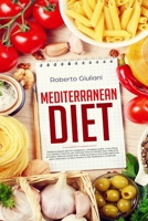 mediterranean diet: Mediterranean diet for beginners. complete guide. Everything you need to know to get started. How to Weight loss, following a healthy lifestyle, know their cooking history. 1711724904 Book Cover