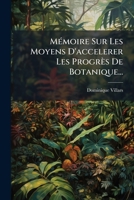 MÃ(c)moire Sur Les Moyens D'accelerer Les Progrès De Botanique... 1024619109 Book Cover
