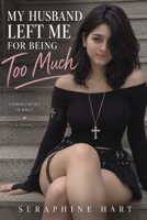 My Husband Left Me For Being Too Much (Commitment Is Hell) B0HJ2FKG9P Book Cover