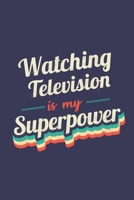 Watching Television Is My Superpower: A 6x9 Inch Softcover Diary Notebook With 110 Blank Lined Pages. Funny Vintage Watching Television Journal to write in. Watching Television Gift and SuperPower Ret 1673454976 Book Cover