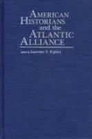 American Historians and the Atlantic Alliance (American Diplomatic History) 0873384385 Book Cover