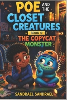 POE AND THE CLOSET CREATURES: Book 4: The Copycat Monster B0GWJHYZX1 Book Cover