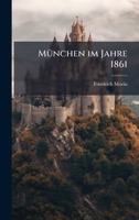 MÃ1/4nchen im Jahre 1861 (German Edition) 1024570118 Book Cover