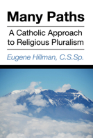 Many Paths: A Catholic Approach to Religious Pluralism 1556359934 Book Cover