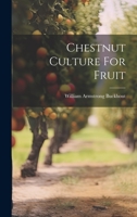 Chestnut Culture For Fruit 1022398075 Book Cover