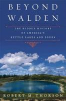 Beyond Walden: The Hidden History of America's Kettle Lakes and Ponds 0802716458 Book Cover