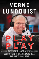 Play by Play: Calling the Wildest Games in Sports - From SEC Football to College Basketball, the Masters and More 0062684434 Book Cover