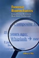 Forensic Biomechanics: Using Medical Records to Study Injury Mechanisms 0768018013 Book Cover