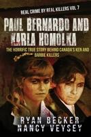 Paul Bernardo and Karla Homolka: The Horrific True Story Behind Canada's Ken and Barbie Killers 1725125889 Book Cover