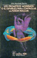 Los Prometeos Modernos O El Esfuerzo Para Controlar La Fusion Nuclear 9681642120 Book Cover