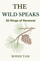 The Wild Speaks: 30 Rings of Renewal (The Quiet Path) B0GQMZW4WL Book Cover