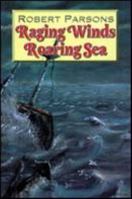 Raging Winds...Roaring Sea 1894294297 Book Cover